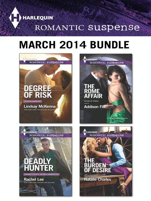 Title details for Harlequin Romantic Suspense March 2014 Bundle: Degree of Risk\Deadly Hunter\The Rome Affair\The Burden of Desire by Lindsay McKenna - Available